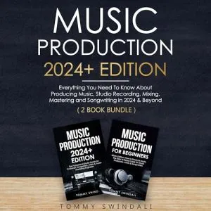 Music Production 2024+ Edition