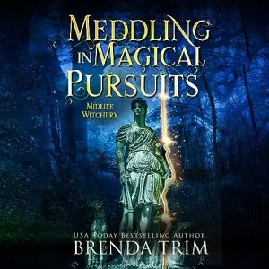 Meddling in Magical Pursuits: Midlife Witchery, Book 13